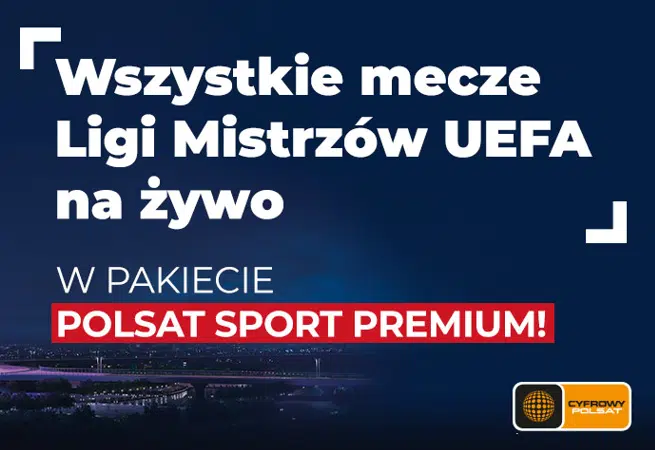 UEFA Champions League matches live on Polsat Sport Premium.